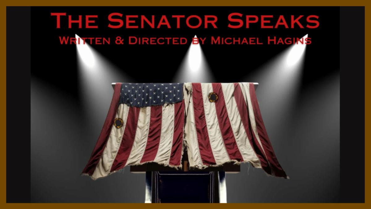 The Senator Speaks TICKETS HEREA New Play Written & Directed by Michael ...